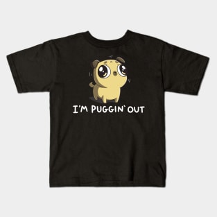 I'm Puggin Out Cute Funny  Dog Puppy Lover Pug Animal Lover Quote Kids T-Shirt